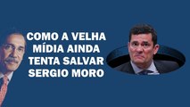 PERTO DO SEU JULGAMENTO, MORO GANHA APOIO DA VELHA MÍDIA QUE O INVENTOU | Cortes 247