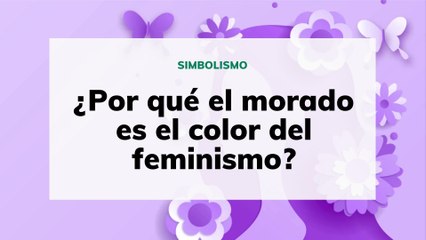 ¿Por qué el morado es el color del feminismo