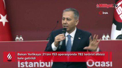 Bakan Yerlikaya: 21 bin 153 operasyonda 782 terörist etkisiz hale getirildi