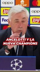 ANCELOTTI, contundente con la NUEVA CHAMPIONS LEAGUE del año que viene