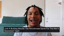 Just A Bulldog Minute: The Penultimate Game For The Men's Basketball Team