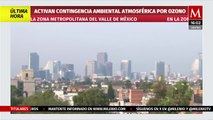 Activan contingencia ambiental por ozono en zona Metropolitana del Valle de México