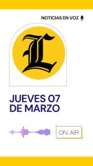 Resumen de noticias jueves 07 de marzo
