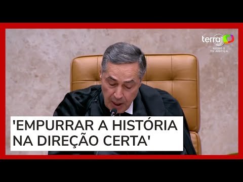 Barroso defende direitos das minorias no STF: 'São causas da dignidade humana'