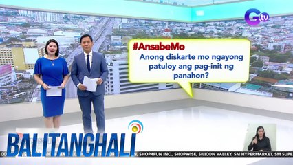 ANSABE MO?: Anong diskarte mo ngayong patuloy ang pag-init ng panahon? | BT