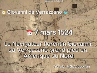  7 mars 1524 Le Navigateur florentin Giovanni da Verrazzano prend pied en Amérique du Nord