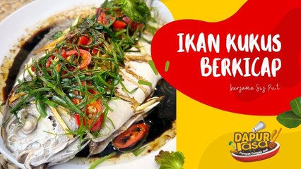 Resipi Ikan Kukus Berkicap Yang Enak & Membuka Selera