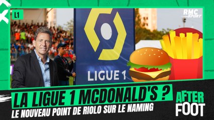 Ligue 1 : Le nouveau point de Riolo sur le naming et le dossier McDonald's