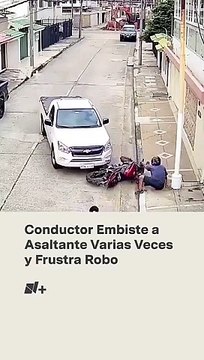 Conductor embiste a asaltante varias veces y frustra robo - N+