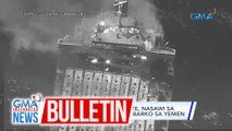 DMW: 2 Pilipinong tripulante, nasawi sa missile attack sa kanilang barko sa Yemen | GMA Integrated News Bulletin