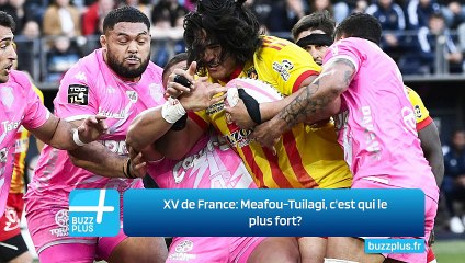 XV de France: Meafou-Tuilagi, c'est qui le plus fort?