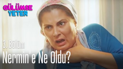 Nermine ne oldu? - Gülümse Yeter 3 Bölüm