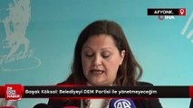 Başak Köksal: Belediyeyi DEM Partisi ile yönetmeyeceğim