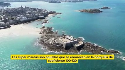 Las súper mareas de Saint-Malo y del Mont Saint-Michel