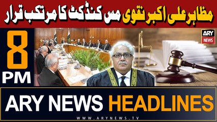 ARY News 8 PM Headlines 8th March 24 | Ex-SC judge Mazahar Ali Naqvi found guilty of misconduct
