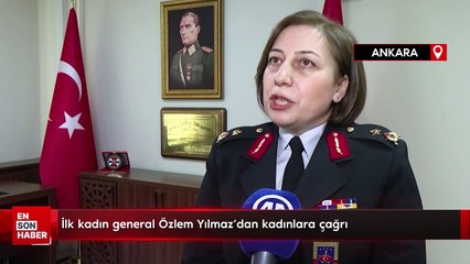 İlk kadın general Özlem Yılmaz’dan kadınlara çağrı