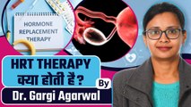 HRT Kya Hota Hai | Hormonal Replacement Therapy In Hindi, By Dr.Gargi Agarwal | Boldsky