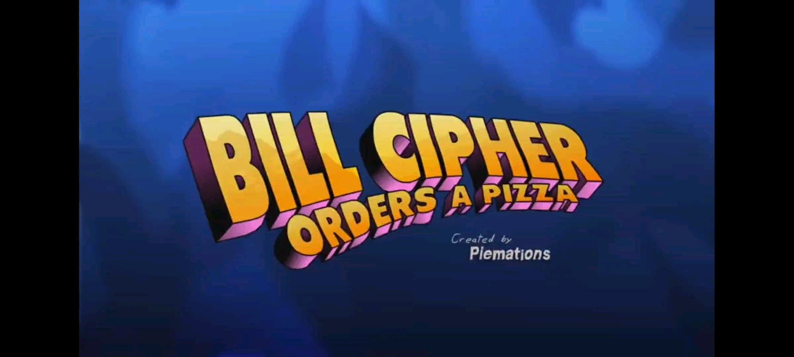 Bill Cipher Orders A Pizza / Credits to Piemations on YouTube /