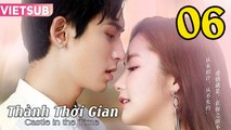 THÀNH THỜI GIAN (Castle in the Time) - Tập 06 VIETSUB | Park Min Young & Trương Triết Hạn