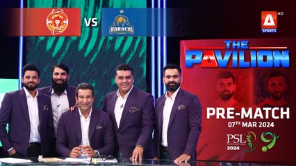 The Pavilion | Karachi Kings vs Islamabad United (Pre-Match) Expert Analysis | 7 Mar 2024 | PSL9