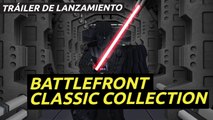 Star Wars: Battlefront Classic Collection - Tráiler de lanzamiento