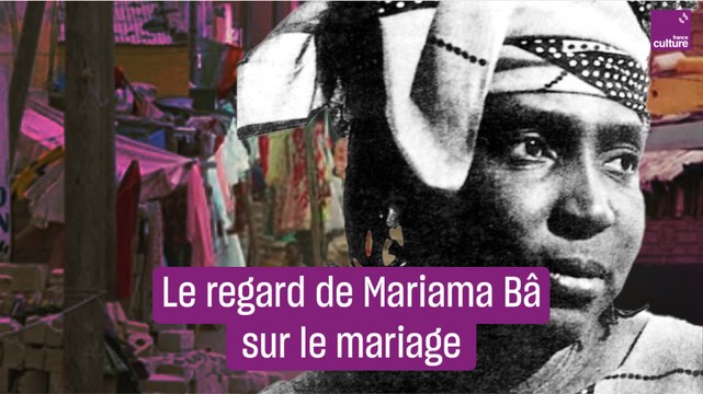 Comment Mariama Bâ a changé notre regard sur le mariage
