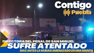 Directora del penal de San Miguel en Puebla sufre atentado, resulta ilesa
