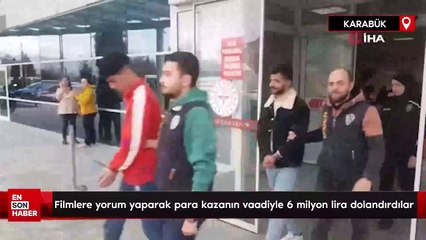 Filmlere yorum yaparak para kazanın vaadiyle 6 milyon lira dolandırdılar