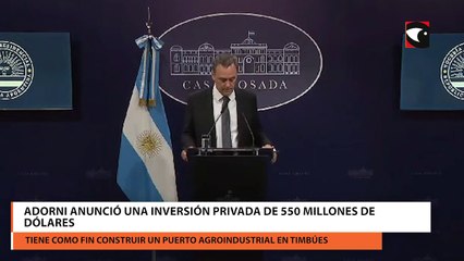 Adorni anunció una inversión privada de 550 millones de dólares