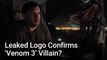 Marvel Fans Think They Figured Out 'Venom 3’s' Villain Based On The Leaked Logo