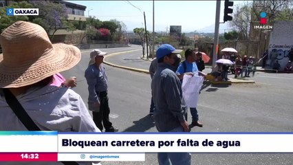 Habitantes de Oaxaca bloquean carretera por falta de agua