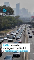 CAMe suspende contingencia ambiental y restricciones vehiculares de este jueves 7 de marzo