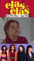 Elas Por Elas - Capítulo 141 Completo 07/03/2024