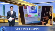 Vending Machine Sells Gold Coins, Bars at Kaohsiung Mall