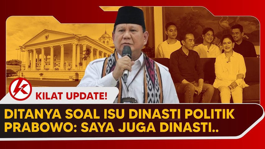 DITANYA SOAL ISU DINASTI POLITIK GIBRAN, PRABOWO_ SAYA JUGA DINASTI.. _ #KilatUpdate