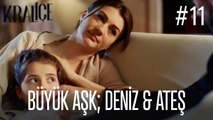 Büyük Aşk; Deniz & Ateş #11