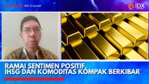 Ramai Sentimen Positif, IHSG dan Komoditas Kompak Berkibar