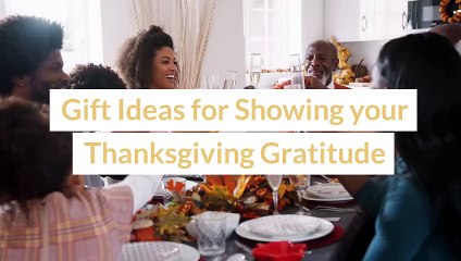 Gift Ideas for Showing your Thanksgiving Gratitude