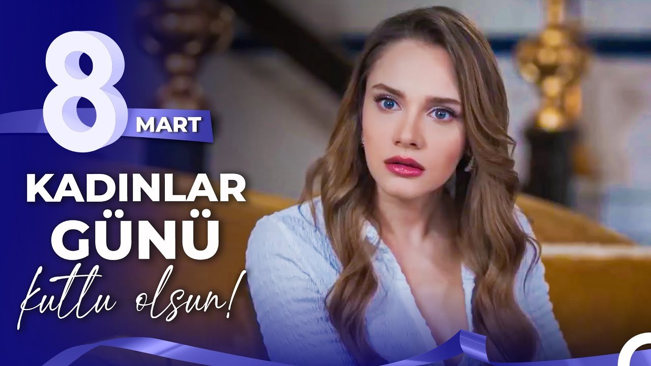 8 Mart Dünya Kadınlar Gününüz Kutlu Olsun  - Hudutsuz Sevda