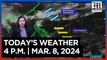 Today's Weather, 4 P.M. | Mar. 8, 2024