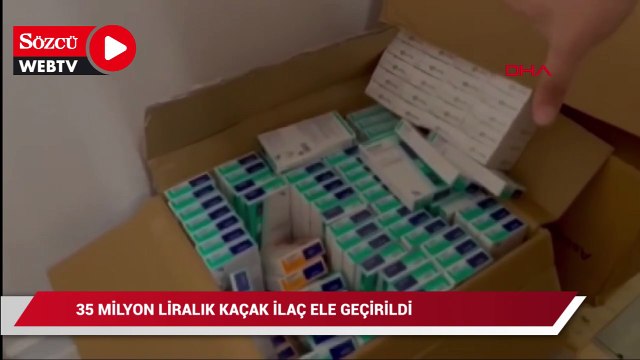 35 milyon liralık kaçak ilaç yakalandı