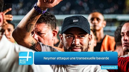 Neymar attaque une transexuelle bavarde