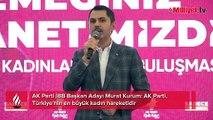 AK Parti İBB Başkan Adayı Murat Kurum: AK Parti, Türkiye'nin en büyük kadın hareketidir