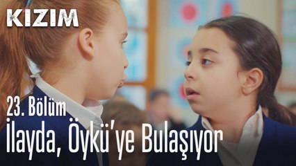 ilayda, Öykü'ye bulaşıyor - Kızım 23. Bölüm