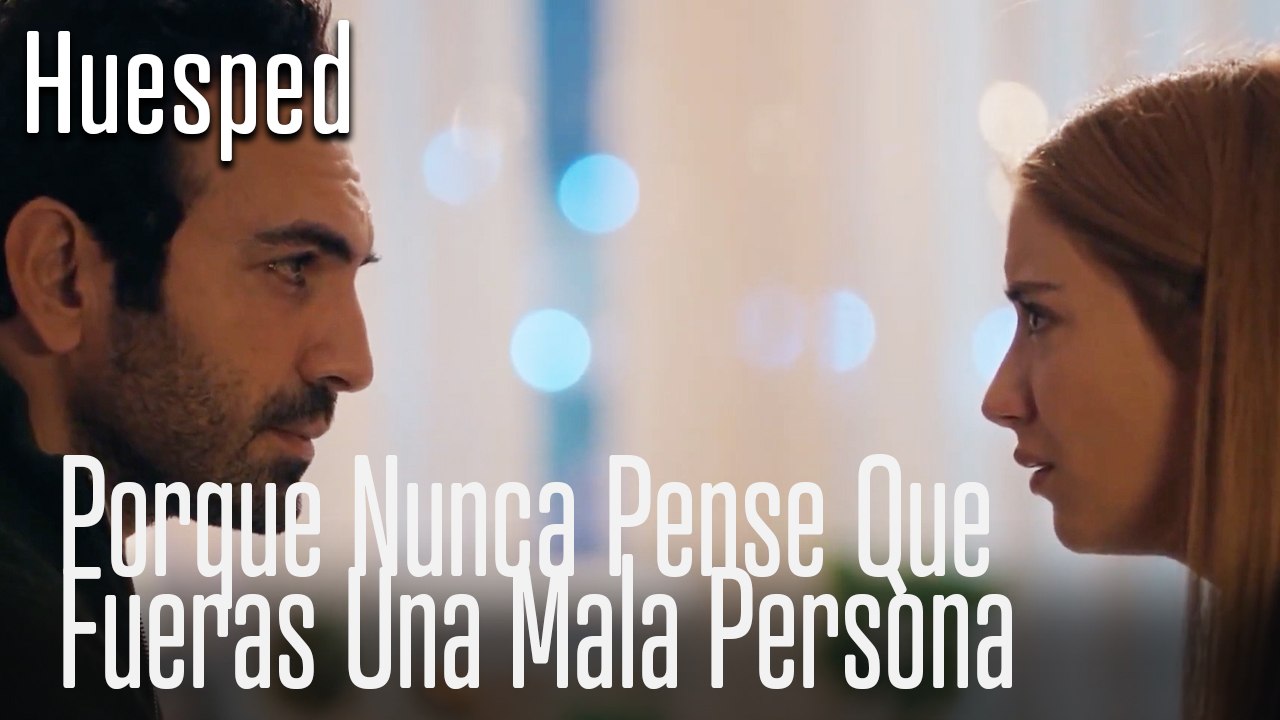 Porque nunca pense que fueras una mala persona - Huesped