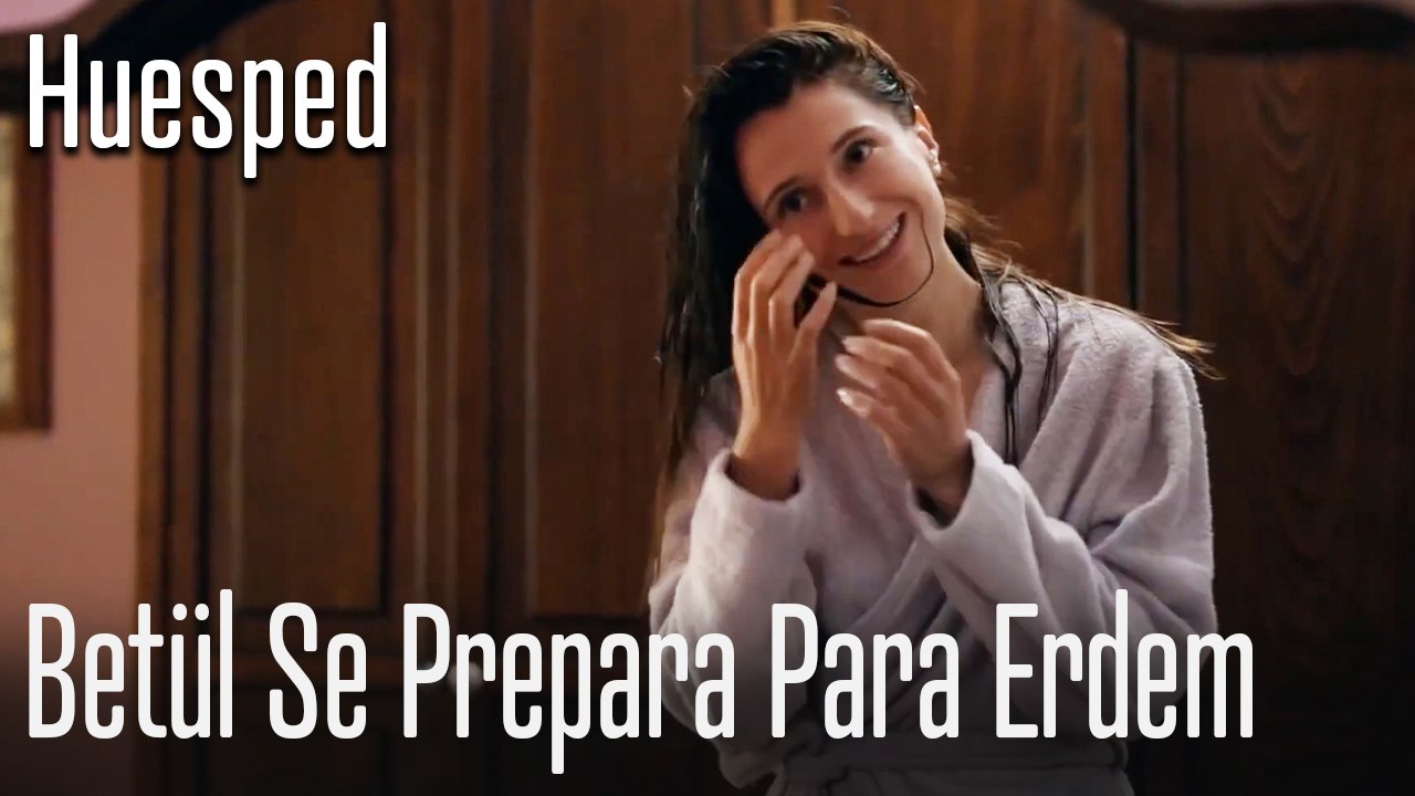 Betül se prepara para Erdem - Huesped