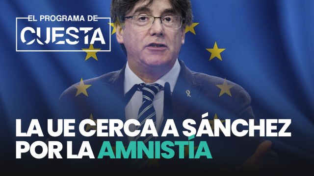 La UE cerca a Sánchez por la amnistía: sus 8 argumentos jurídicos contra el presidente