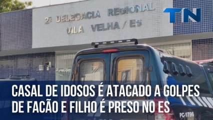 Casal de idosos é atacado a golpes de facão e filho é preso no ES