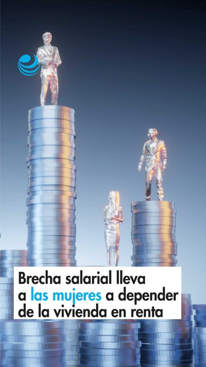 Brecha salarial lleva a las mujeres a depender de la vivienda en renta