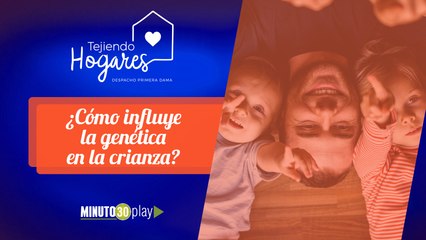 Tejiendo Hogares. Carolina: Cómo influye la genética en la crianza